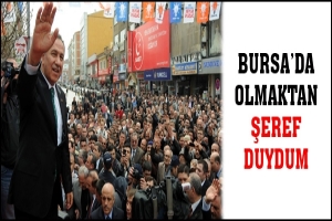 BURSA'DA OLMAKTAN ŞEREF DUYDUM