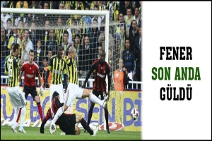 FENER SON ANDA G&Uuml;LD&Uuml;