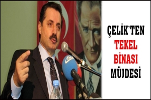 &Ccedil;ELİK'TEN TEKEL BİNASI M&Uuml;JDESİ