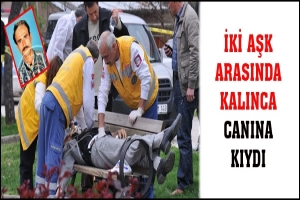 İKİ AŞK ARASINDA KALINCA CANINA KIYDI