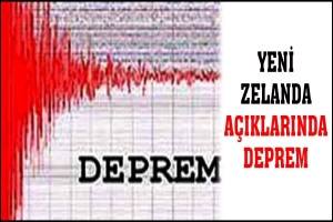 YENİ ZELANDA A&Ccedil;IKLARINDA DEPREM