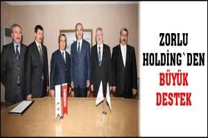 ZORLU HOLDİNG`DEN B&Uuml;Y&Uuml;K DESTEK