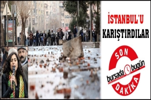 İSTANBUL'U KARIŞTIRDILAR