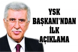 YSK BAŞKANI: "KARARIMIZ SİYASİ DEĞİL"