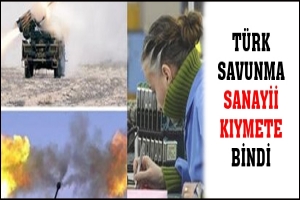 T&Uuml;RK SAVUNMA SANAYİİ KIYMETE BİNDİ