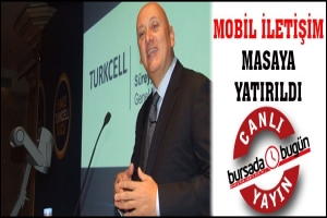 MOBİL İLETİŞİM MASAYA YATIRILDI