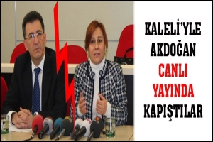 KALELİ'YLE AKDOĞAN CANLI YAYINDA KAPIŞTI