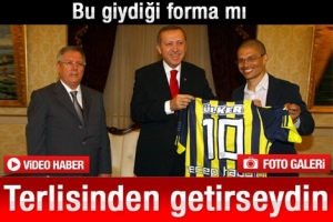 BAŞBAKAN'DAN ALEX'E, "TERLİSİNİ GETİRSEYDİN"