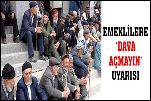 EMEKLİLERE &Ouml;NEMLİ UYARI