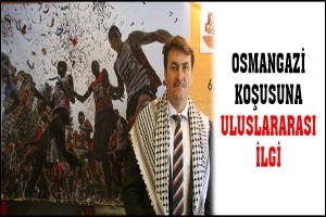 OSMANGAZİ KOŞUSUNA ULUSLARARASI İLGİ