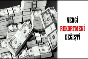 VERGİ REKORTMENİ DEĞİŞTİ