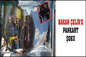 BAKAN &Ccedil;ELİK'E PANKART ŞOKU