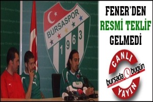 FENER'DEN RESMİ TEKLİF GELMEDİ