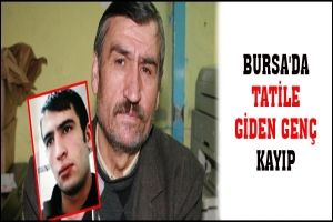 BURSA'DA TATİLE GİDEN GEN&Ccedil; KAYIP