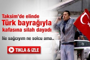 TAKSİM'DE SİLAHLI EYLEM