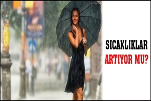 SICAKLIKLAR ARTIYOR MU?