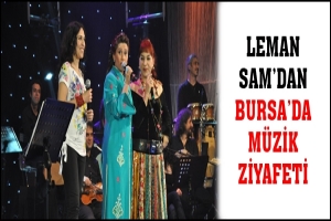LEMAN SAM'DAN BURSA'DA  M&Uuml;ZİK ZİYAFETİ