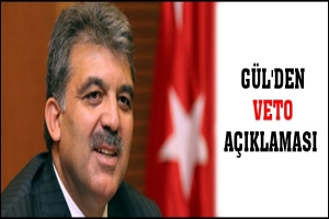 G&Uuml;L'DEN VETO A&Ccedil;IKLAMASI