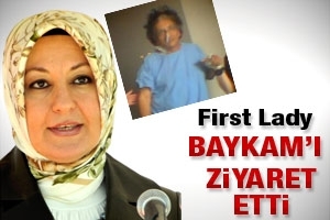 FİRST LADY BAYKAM'I ZİYARET ETTİ