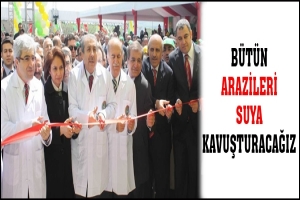 T&Uuml;RKİYE'NİN B&Uuml;T&Uuml;N ARAZİLERİNİ SUYA KAVUŞTURACAĞIZ
