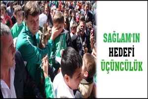 SAĞLAM'IN HEDEFİ &Uuml;&Ccedil;&Uuml;NC&Uuml;L&Uuml;K