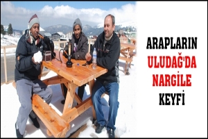 ARAPLARIN ULUDAĞ'DA NARGİLE KEYFİ