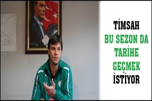 TİMSAH BU SEZON DA TARİHE GE&Ccedil;MEK İSTİYOR