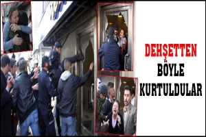DEHŞETTEN B&Ouml;YLE KURTULDULAR