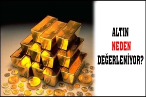 ALTIN NEDEN DEĞERLENİYOR?