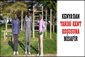 KENYA'DAN TARİHİ KENT KOŞUSUNA MİSAFİR