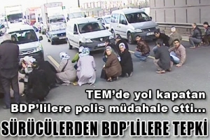 S&Uuml;R&Uuml;C&Uuml;LERDEN BDP'LİLERE TEPKİ