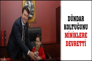 D&Uuml;NDAR KOLTUĞUNU MİNİKLERE DEVRETTİ
