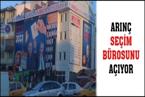 ARIN&Ccedil; SE&Ccedil;İM B&Uuml;ROSUNU A&Ccedil;IYOR