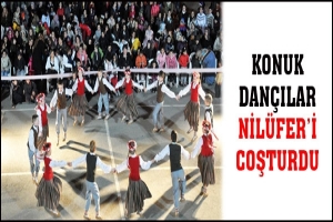 KONUK DAN&Ccedil;ILAR NİL&Uuml;FER'İ COŞTURDU