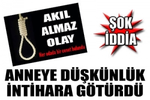 ANNE SEVGİSİ &Ouml;L&Uuml;M GETİRDİ
