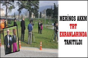 MERİNOS AKKM TRT EKRANLARINDA TANITILDI