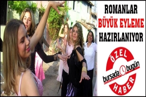 &Ouml;ZEL HABER... ROMANLAR BURSA'DA B&Uuml;Y&Uuml;K EYLEME HAZIRLANIYOR