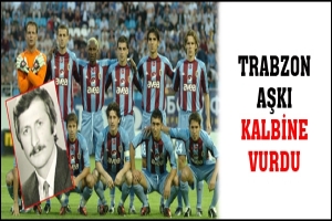 TRABZON AŞKI KALBİNE VURDU