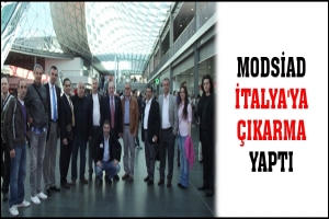 MODSİAD İTALYA'YA &Ccedil;IKARMA YAPTI
