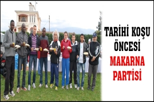 TARİHİ KOŞU &Ouml;NCESİ MAKARNA PARTİSİ