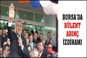 BURSA'DA B&Uuml;LENT ARIN&Ccedil; İZDİHAMI