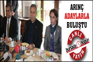 ARIN&Ccedil; ADAYLARLA BULUŞTU