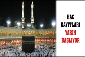 HAC KAYITLARI YARIN BAŞLIYOR