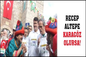 RECEP ALTEPE KARAG&Ouml;Z OLURSA!