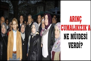 ARIN&Ccedil; CUMALIKIZIK'A NE M&Uuml;JDESİ VERDİ?