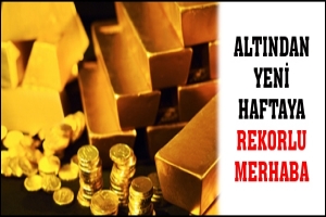 ALTINDAN YENİ HAFTAYA REKORLU MERHABA