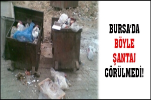 BURSA'DA B&Ouml;YLE ŞANTAJ G&Ouml;R&Uuml;LMEDİ!