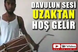 DAVULUN SESİ UZAKTAN HOŞ GELİR