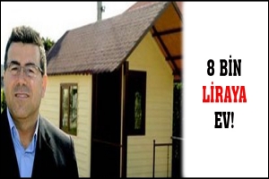 8 BİN LİRAYA EV!