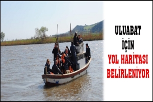 ULUABAT İ&Ccedil;İN YOL HARİTASI BELİRLENİYOR